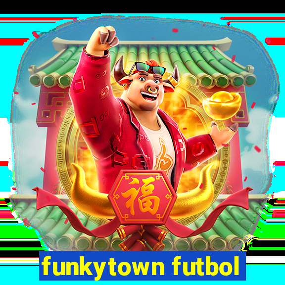 funkytown futbol